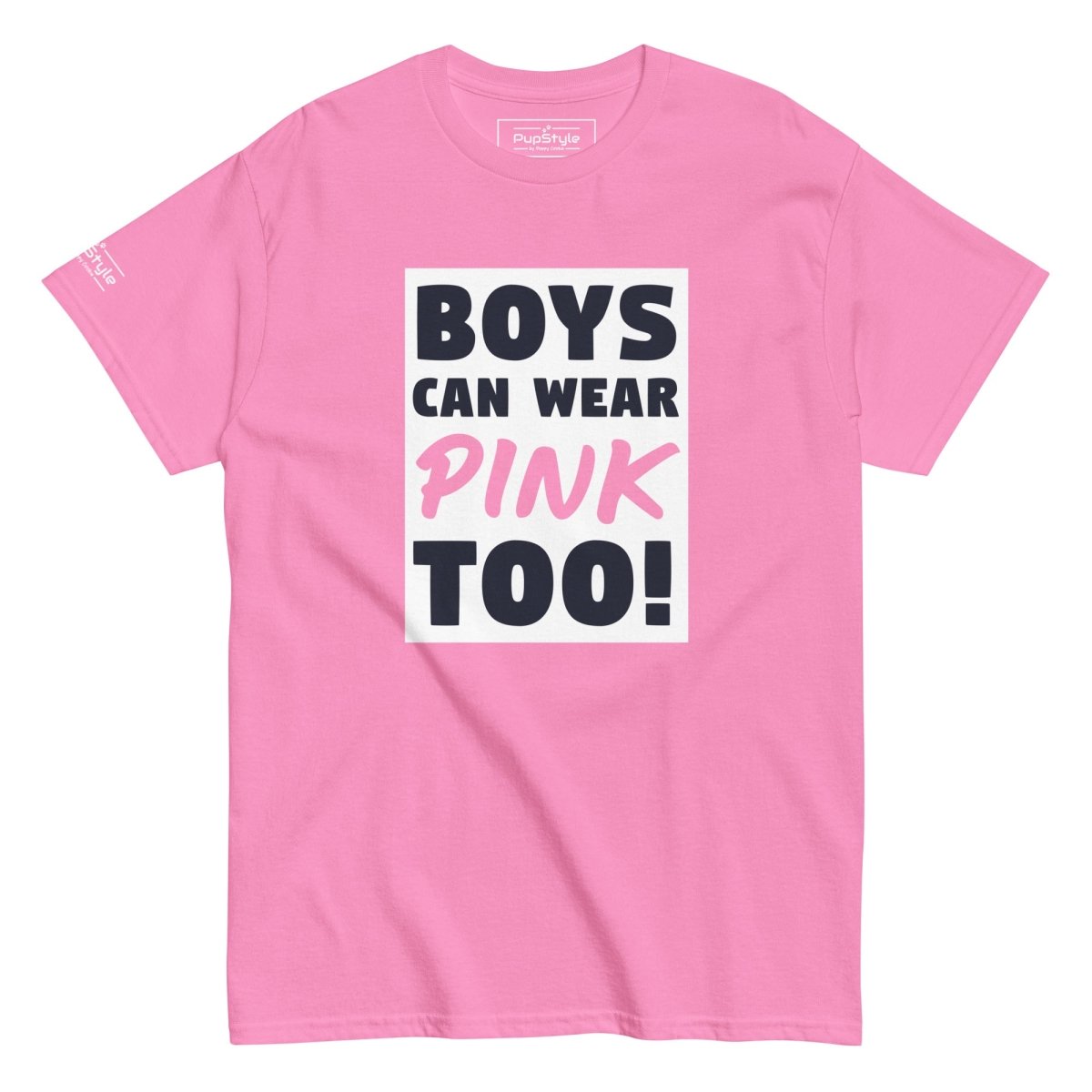 PupStyle | Boys Can Wear Pink Too | T-Shirt 2XL PupStyle